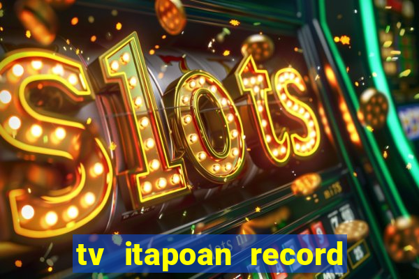 tv itapoan record bahia ao vivo